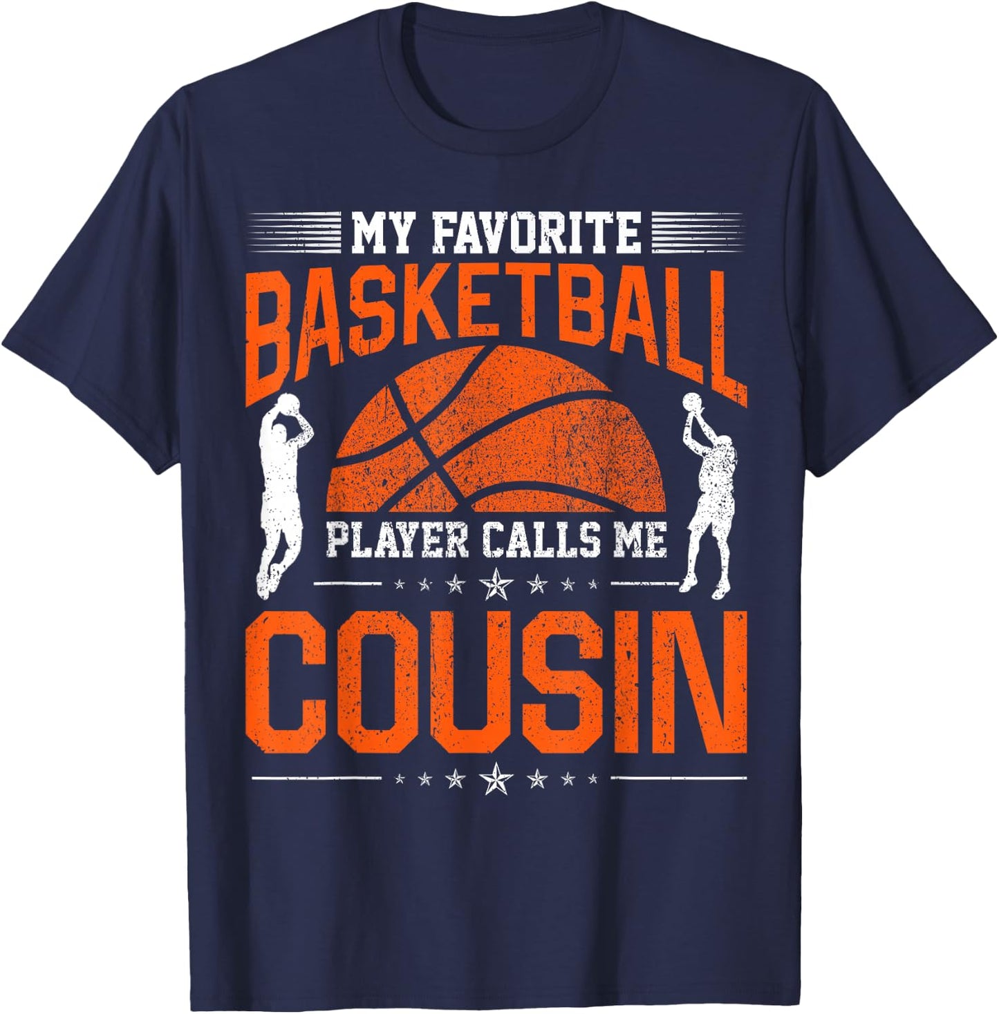 My Favorite Basketball Player Calls Me Cousin Basketball T-Shirt - T-Shirt | Navy
