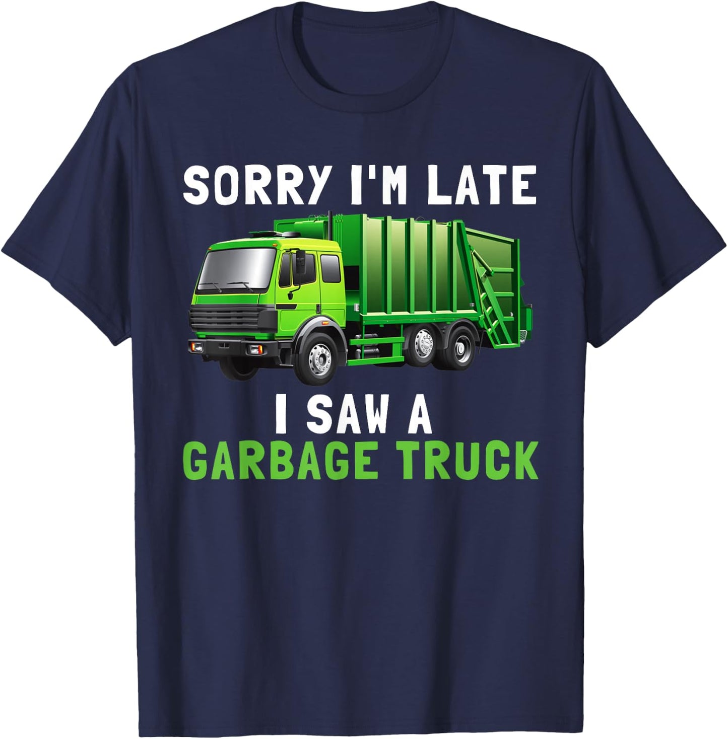 Sorry I'm Late I Saw A Garbage Truck Recycling Kids Birthday T-Shirt - T-Shirt | Navy