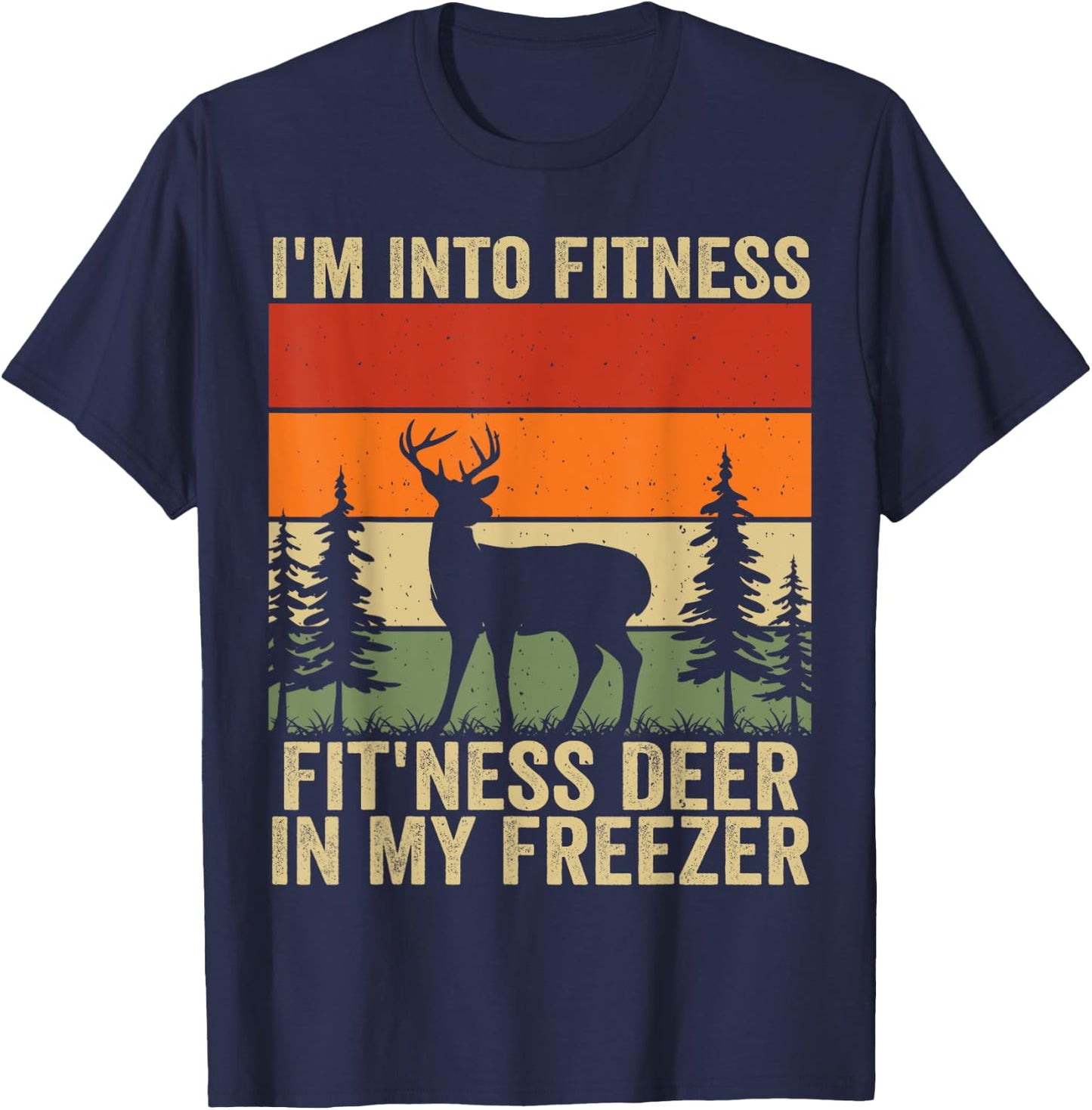 I'm Into Fitness Fit'ness Deer In My Freezer T-Shirt - T-Shirt | Navy