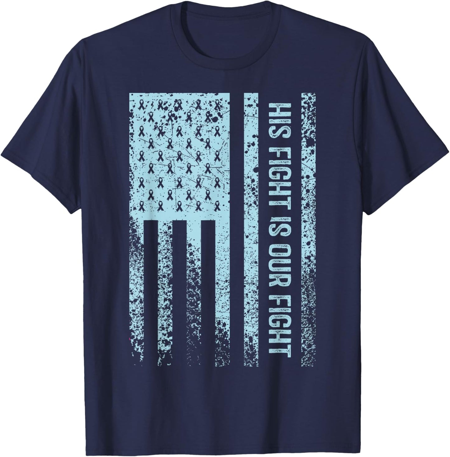 His Fight Is Our Fight Prostate Cancer Awareness T-Shirt - T-Shirt | Navy