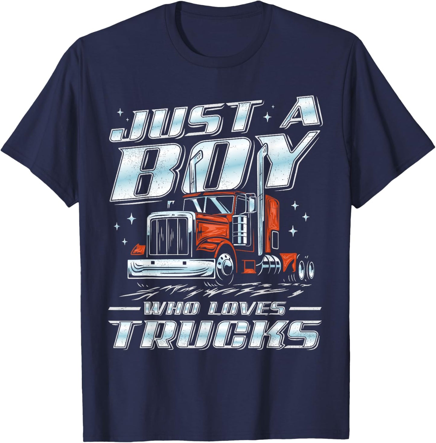 Just A Boy Who Loves Trucks Trucker Semi Truck Driver Funny T-Shirt - T-Shirt | Navy