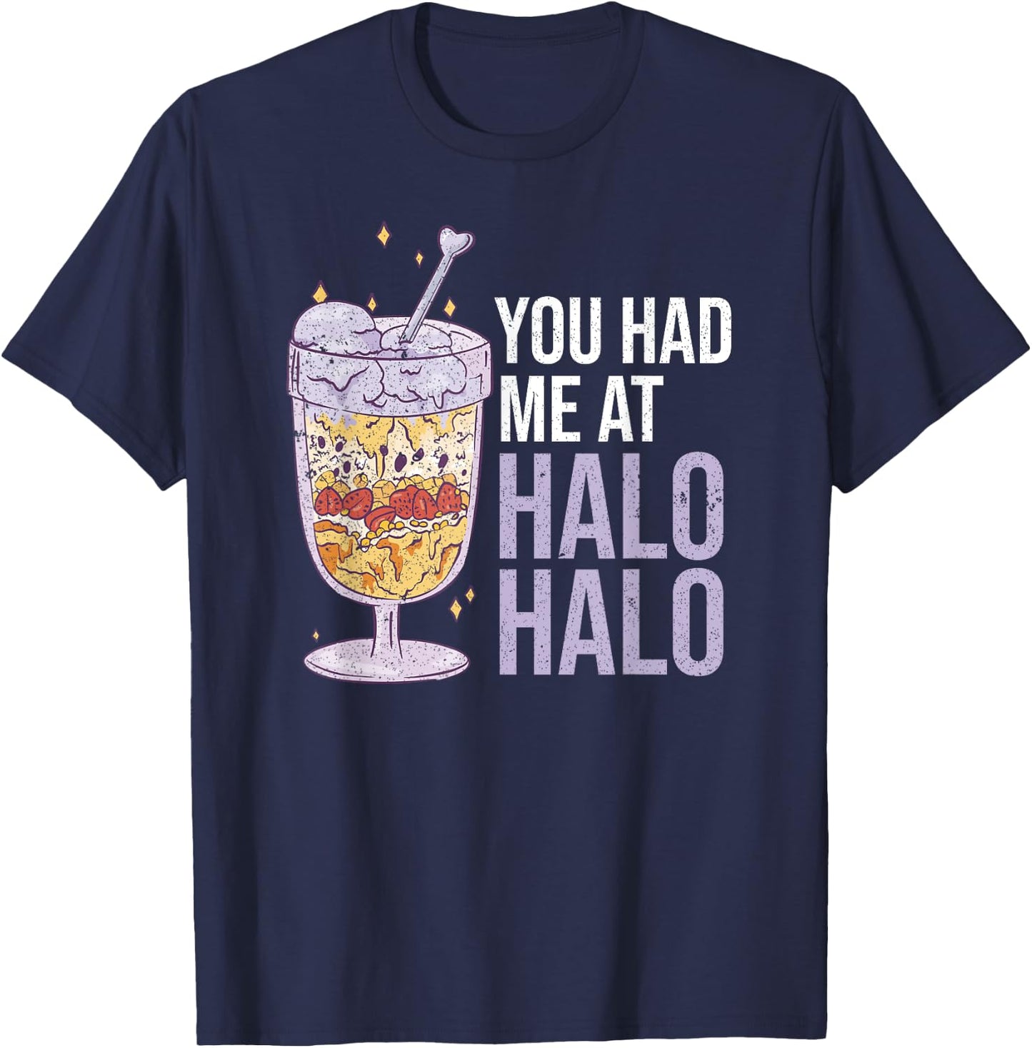 You Had Me At Halo Halo Philippine Food Funny T-Shirt - T-Shirt | Navy