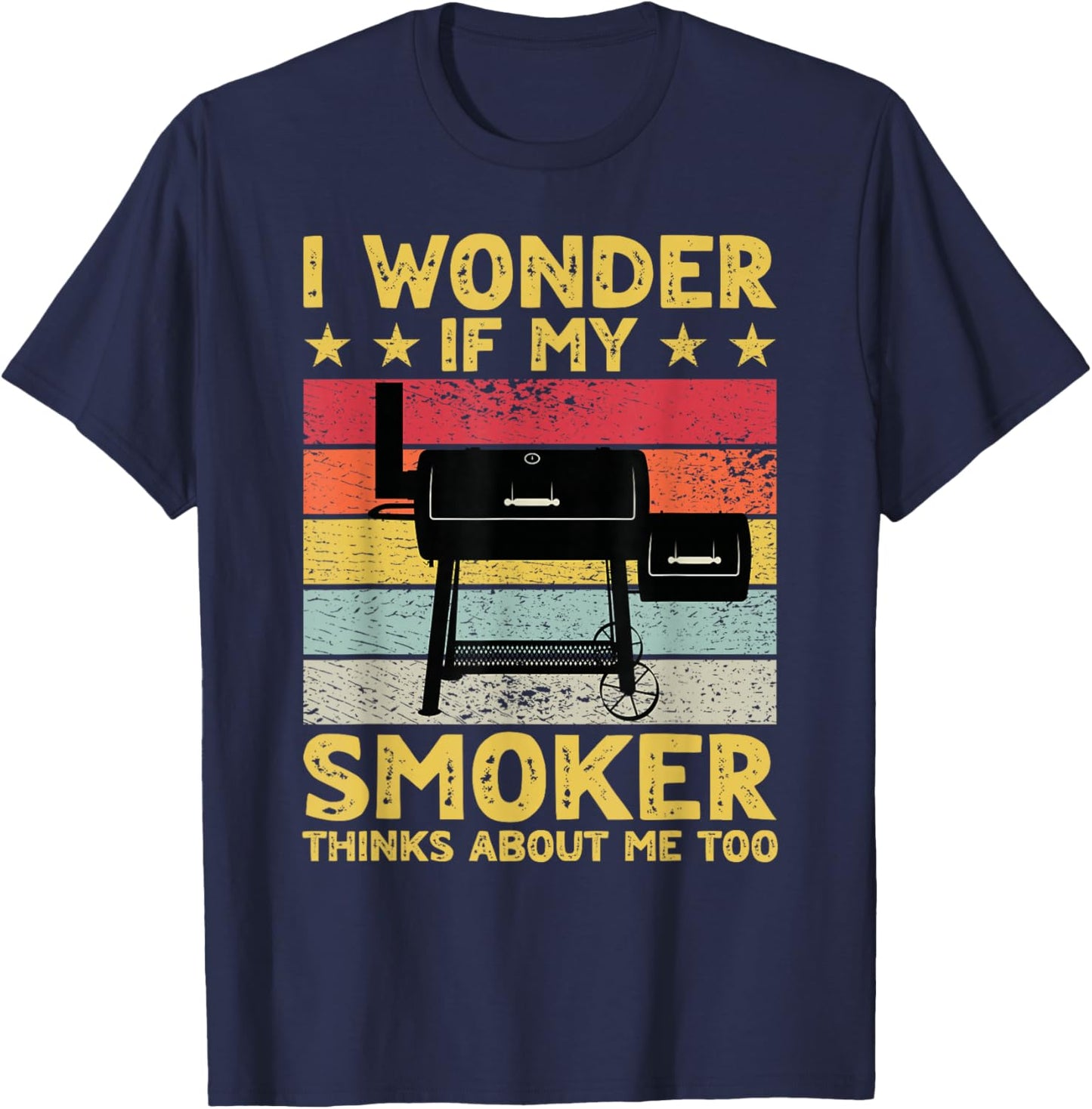 I Wonder If My Smoker Thinks About Me Too Funny BBQ Grill T-Shirt - T-Shirt | Navy