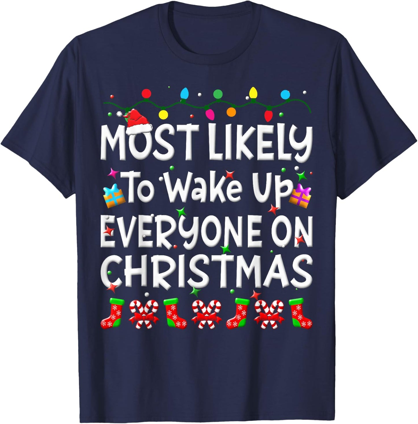 Most Likely To Wakeup Everyone On Christmas Family Funny Joy T-Shirt - T-Shirt | Navy
