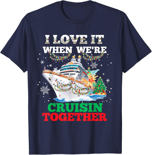I Love It When We Are Cruisin Together Funny Cruise Lover T-Shirt - T-Shirt | Navy