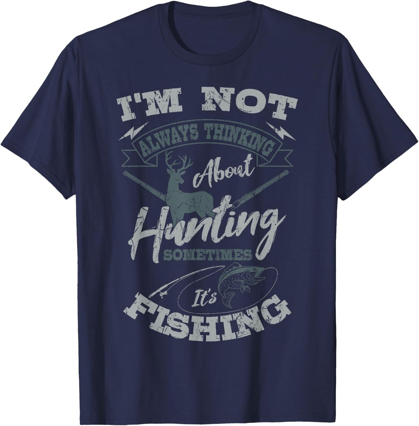 I'm Not Always Thinking About Hunting Fish Hunting Hunter T-Shirt - T-Shirt | Navy