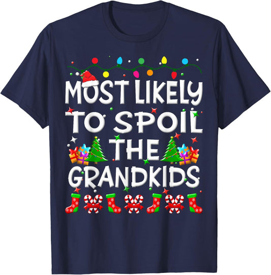 Most Likely To Spoil The Grandkids Christmas Family Funny T-Shirt - T-Shirt | Navy