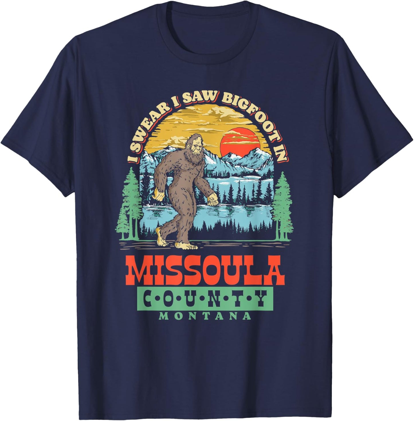 I Saw Bigfoot In Missoula County, Montana T-Shirt - T-Shirt | Navy