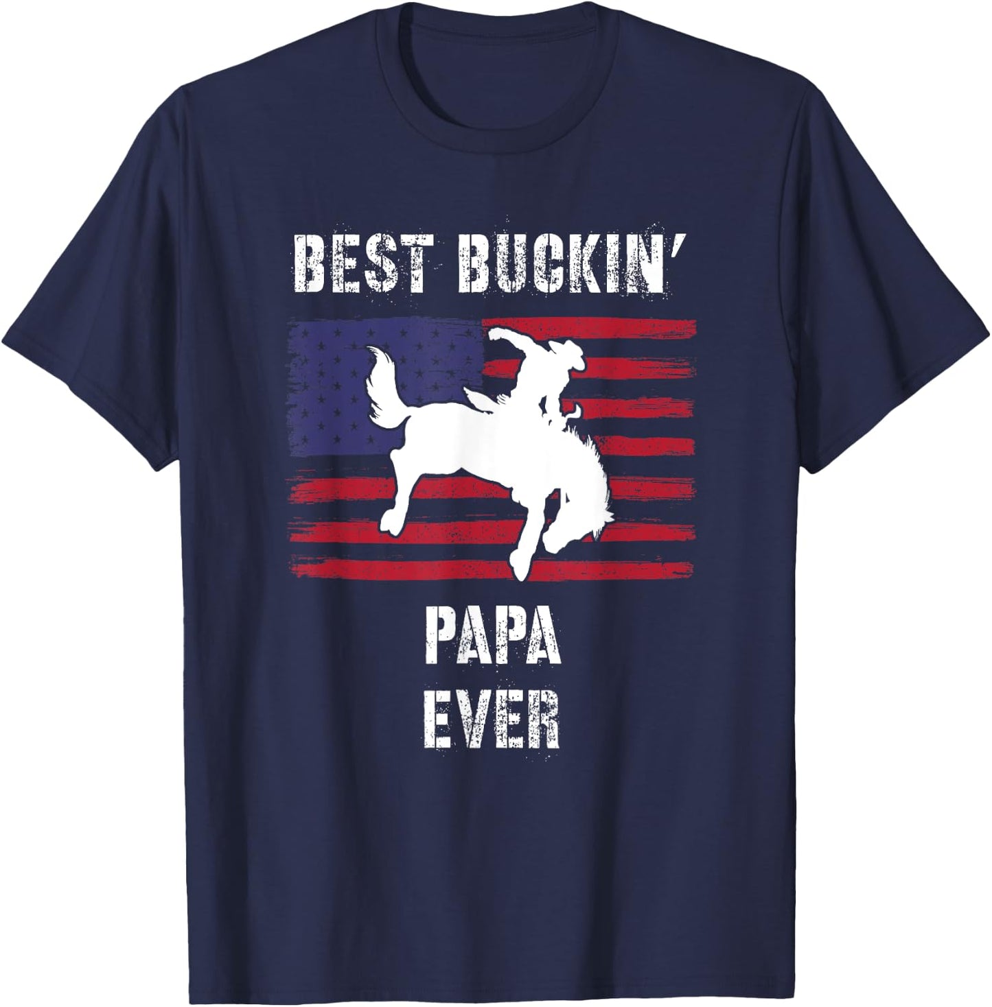Best Buckin' Papa Ever American Flag Rodeo Cowboy Western T-Shirt - T-Shirt | Navy