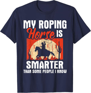 My Roping Horse Is Smarter - Header Cowgirl Cowboy Roper T-Shirt - T-Shirt | Navy