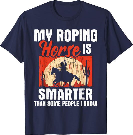 My Roping Horse Is Smarter - Header Cowgirl Cowboy Roper T-Shirt - T-Shirt | Navy