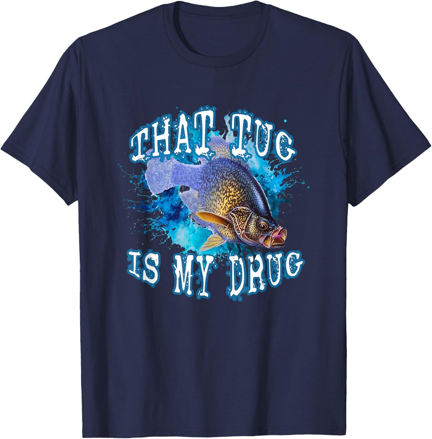 That Tug Is My Drug Fun Fisherman's and Anglers Fishing Line T-Shirt - T-Shirt | Navy