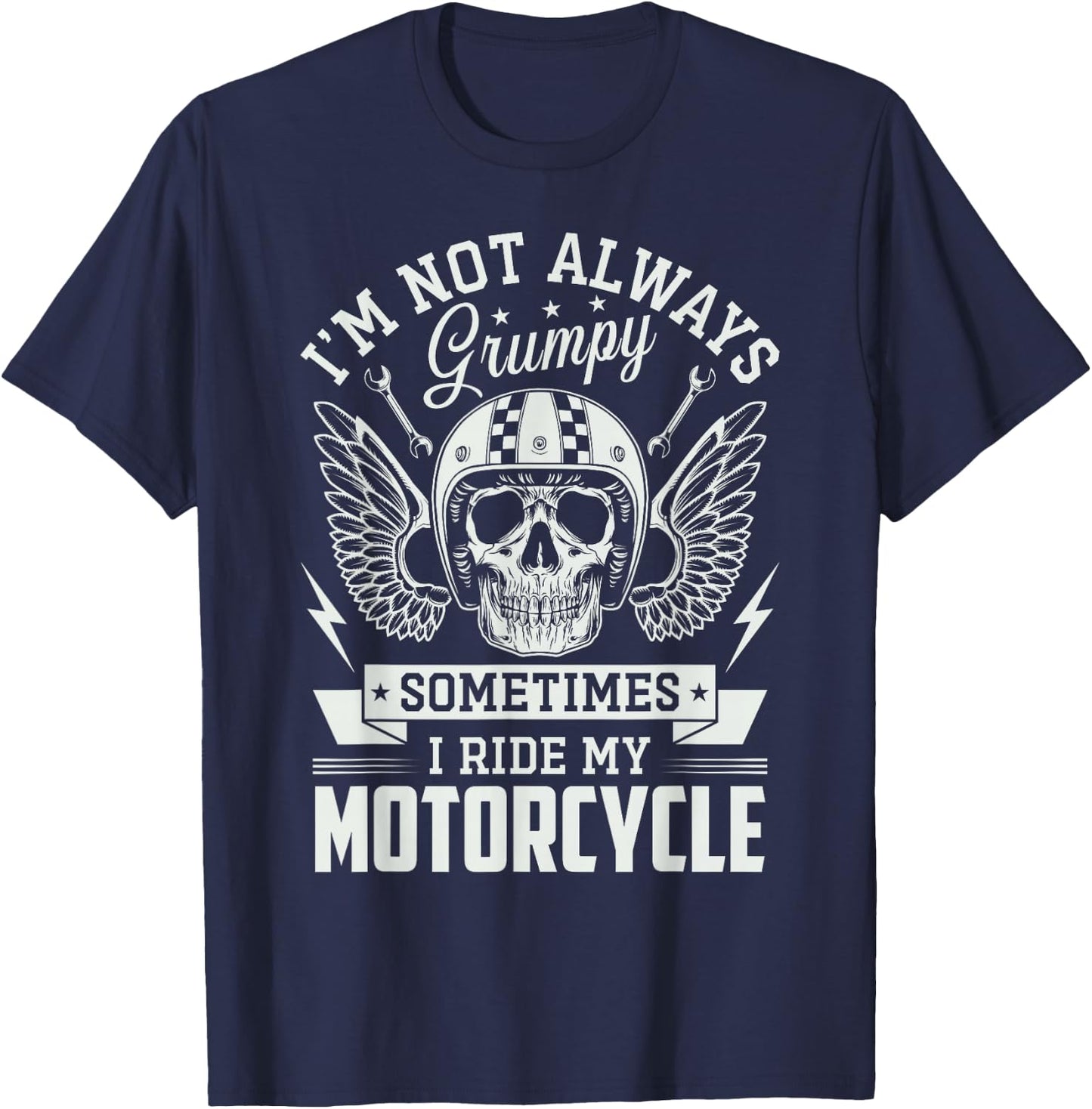 I'm not always Grumpy sometimes I ride my Motorcycle Biker T-Shirt - T-Shirt | Navy