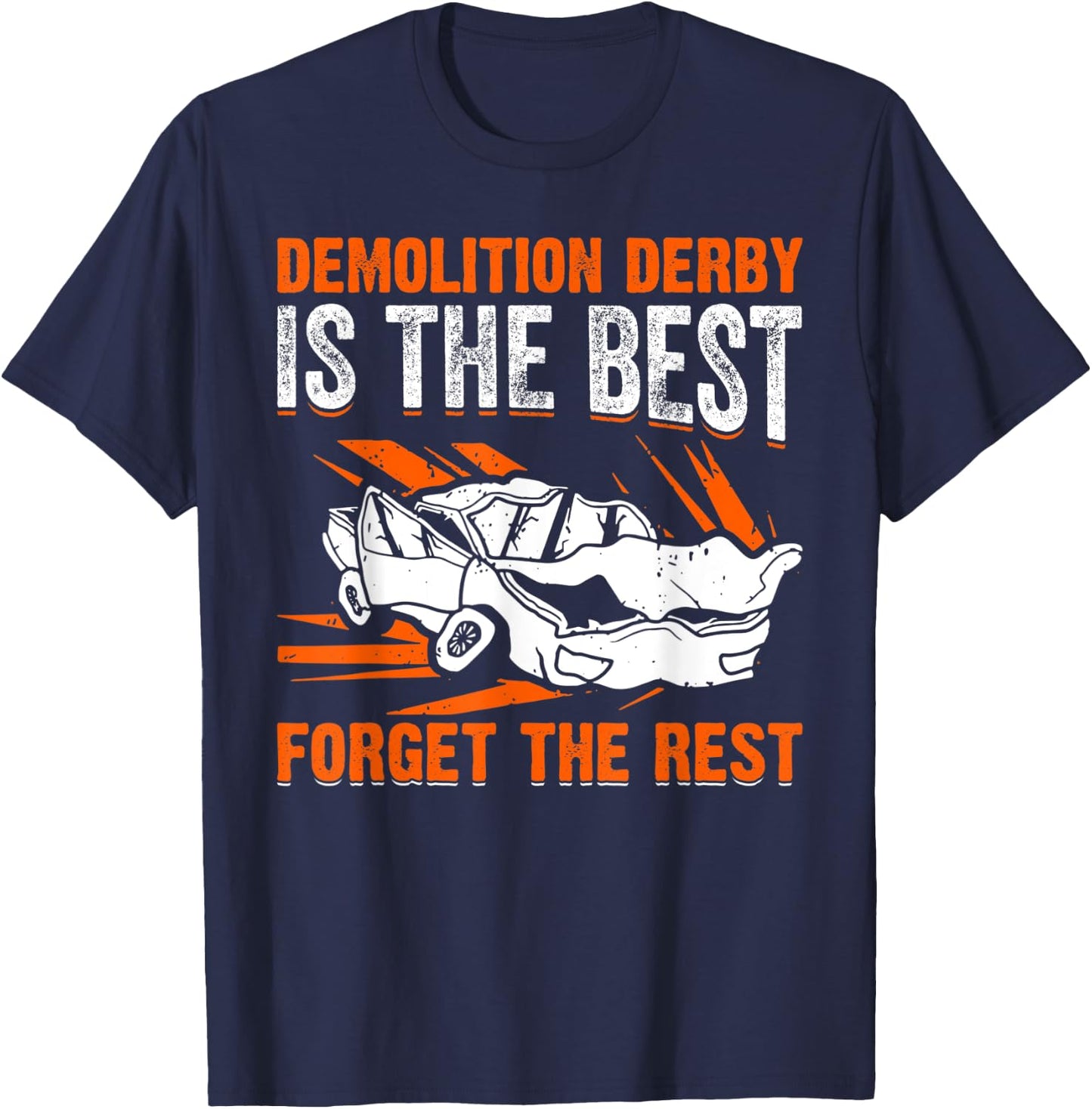 Demolition Derby Is The Best I Demolition Derby T-Shirt - T-Shirt | Navy