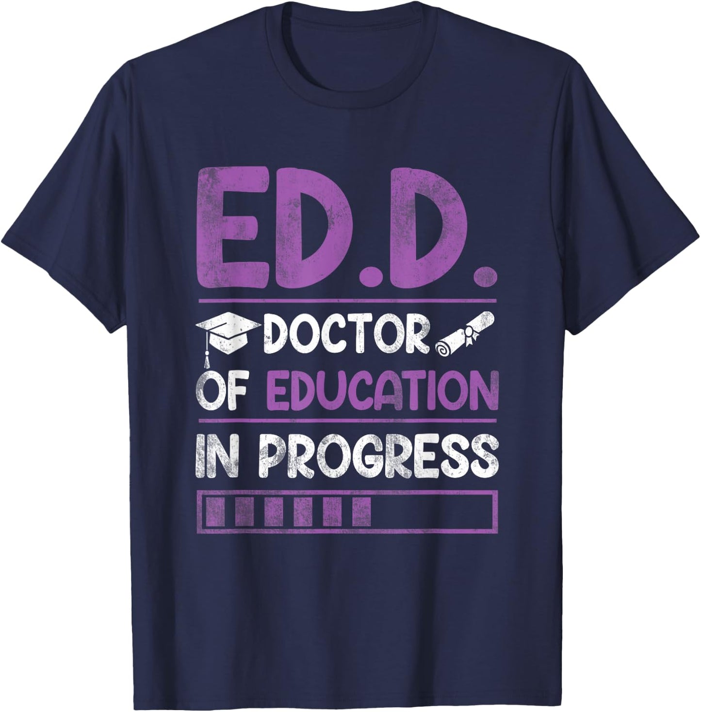 Ed.D. Doctor of Education In Progress Doctorate in Education T-Shirt - T-Shirt | Navy