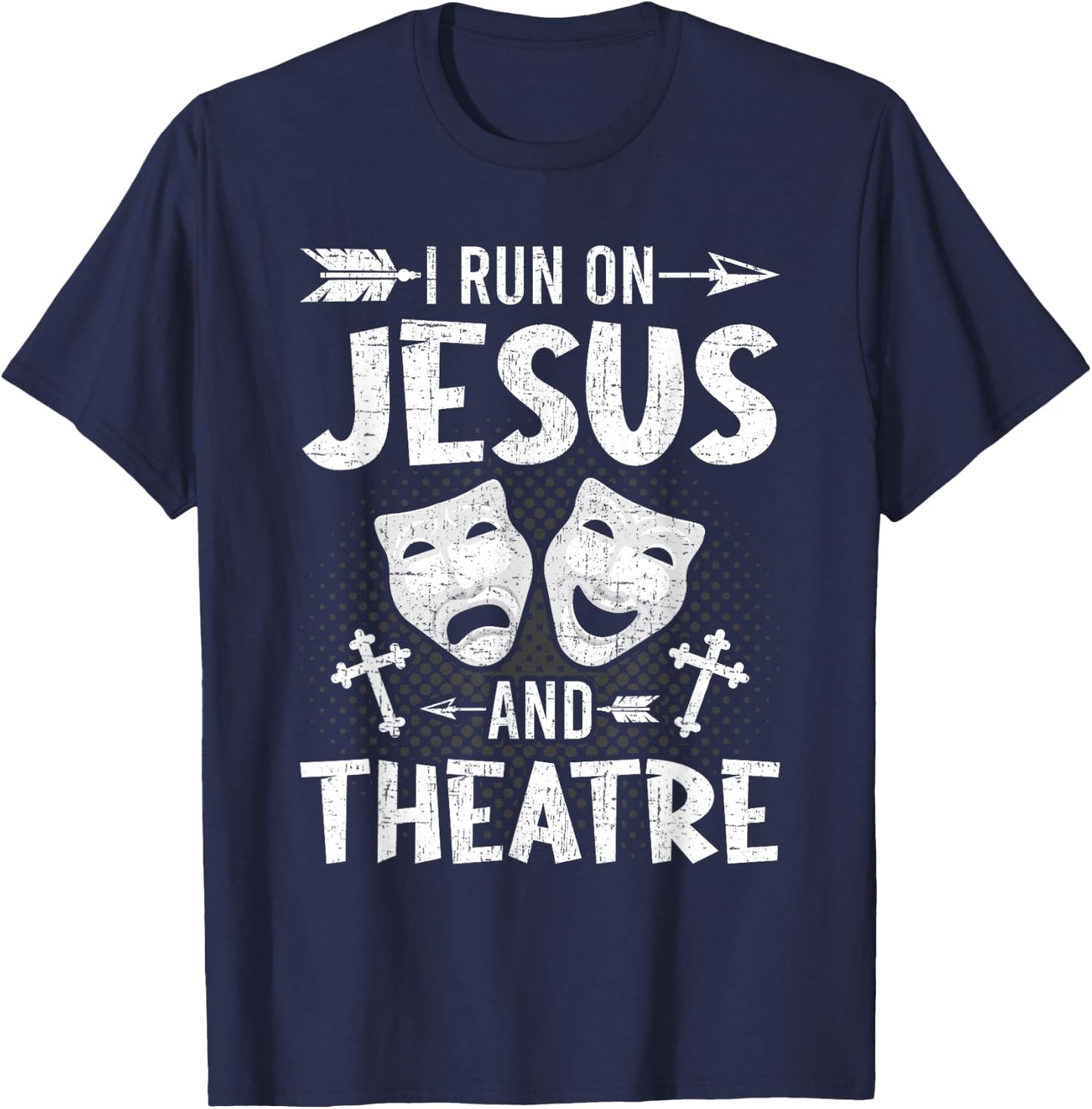 I Run on Jesus and Theatre Actor Actress Acting T-Shirt - T-Shirt | Navy