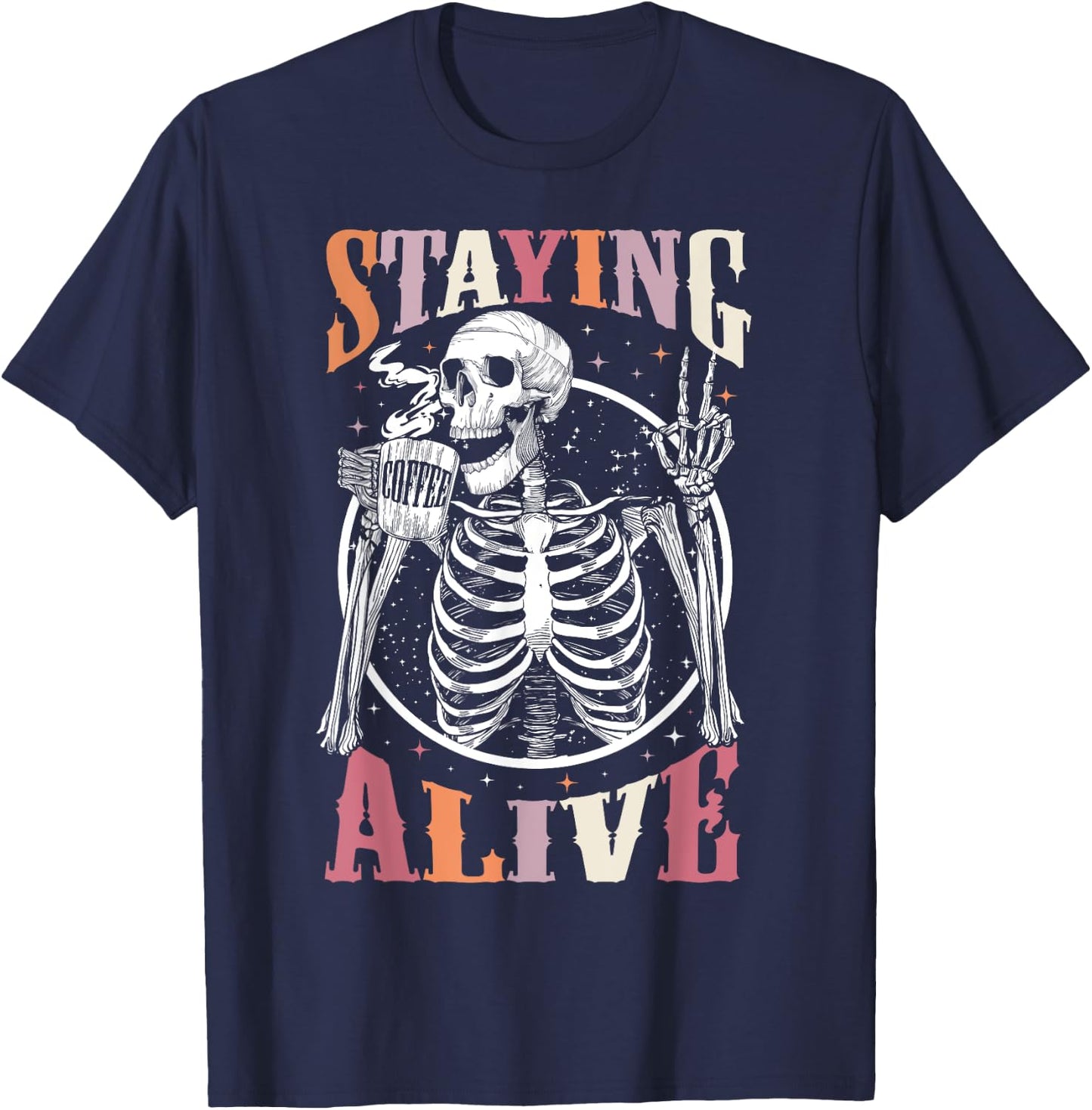 Staying Alive Skeleton Drinking Coffee Lover Gift Halloween T-Shirt - T-Shirt | Navy
