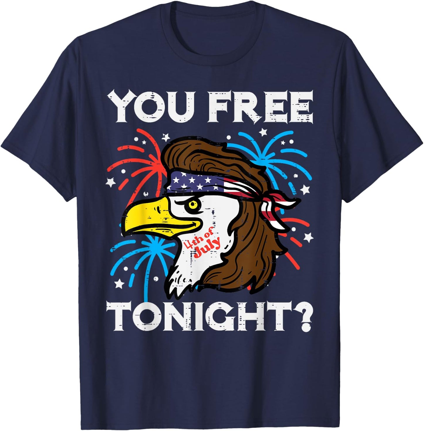 4th July Eagle Mullet You Free Tonight Patriotic Men Women T-Shirt - T-Shirt | Navy