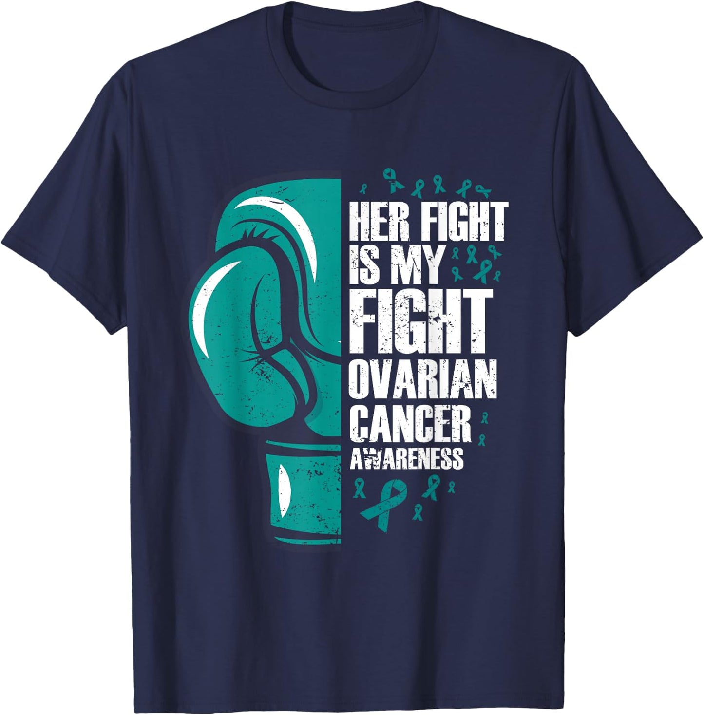Ovarian Cancer Awareness Her Fight My Fight Teal Ribbon T-Shirt - T-Shirt | Navy