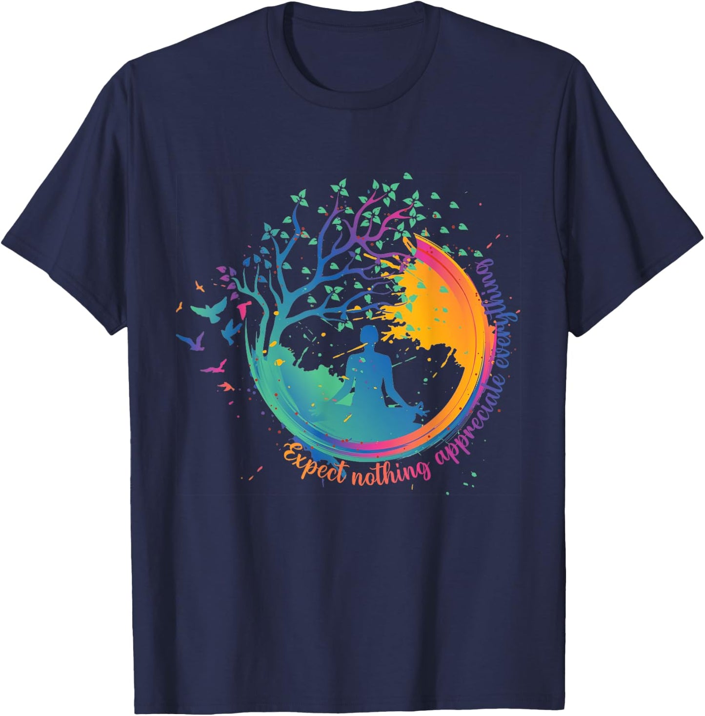 Colorful Yoga Zen Expect Nothing Appreciate Everything T-Shirt - T-Shirt | Navy