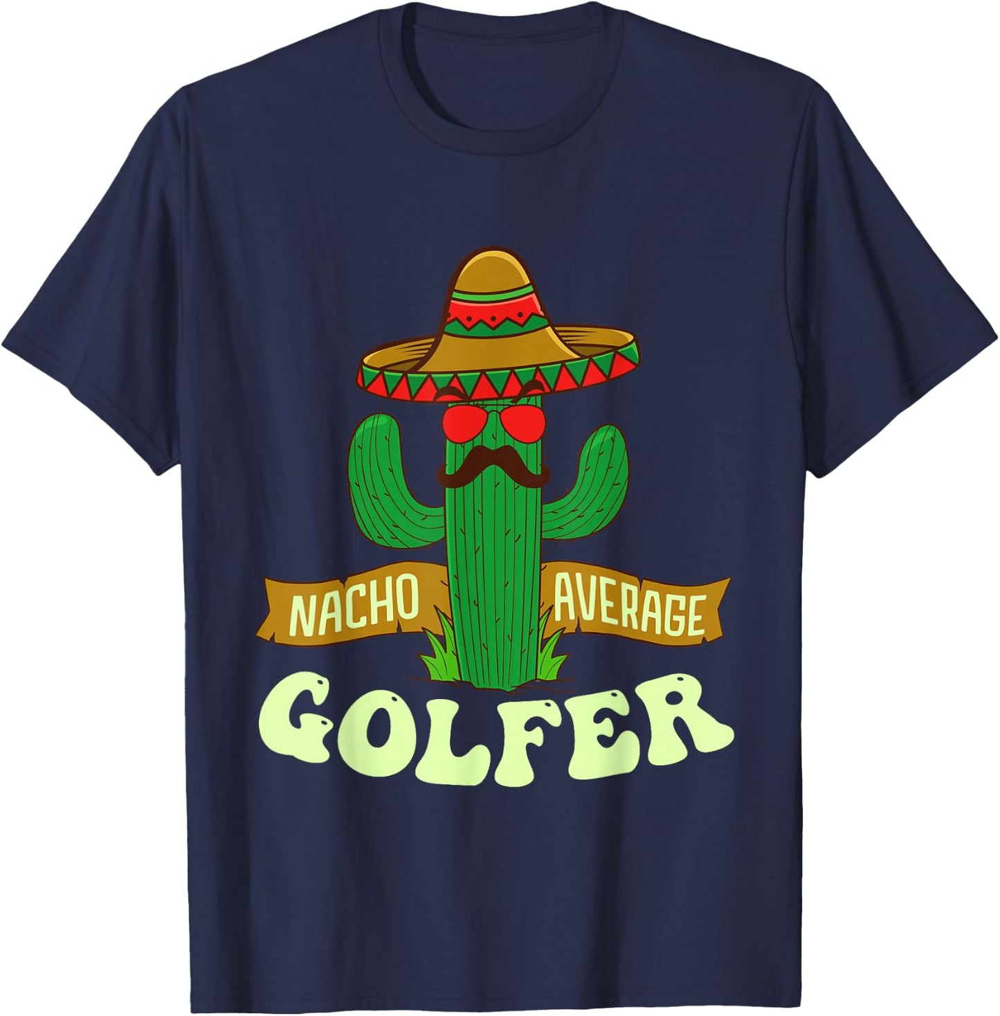 Nacho Average Golfer - Golfing Lover Golf Tournament Hobby T-Shirt - T-Shirt | Navy