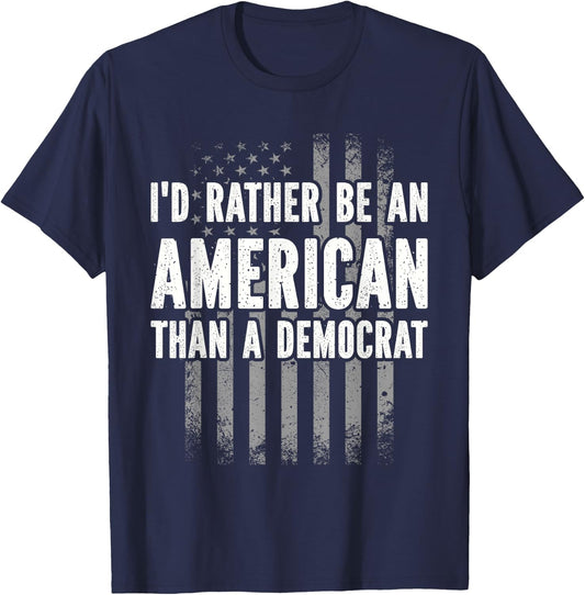 I'd Rather Be An American Than A Democrat T-Shirt - T-Shirt | Navy
