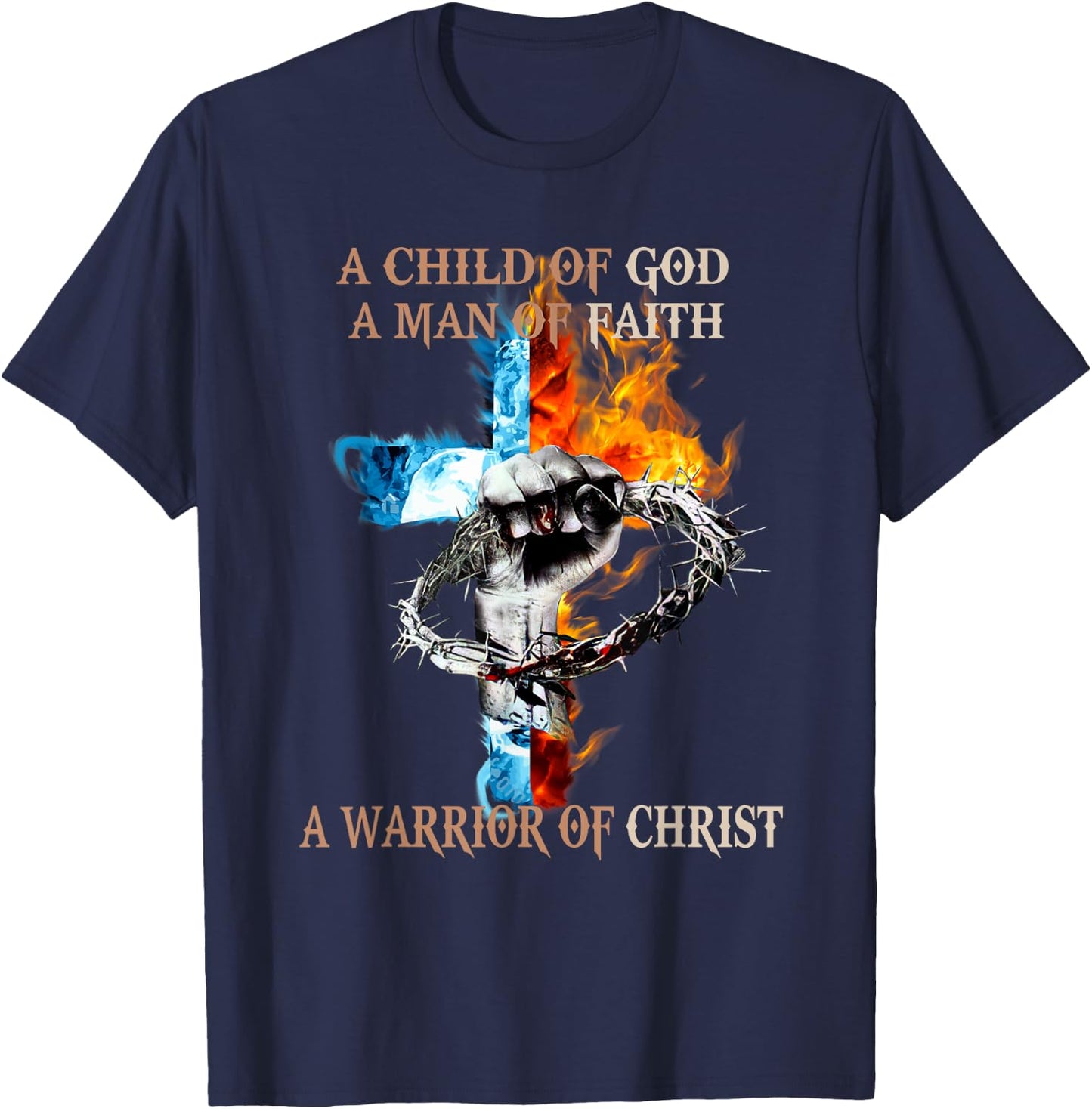 A Child Of God A Man Of Faith A Warrior Of Christ T-Shirt - T-Shirt | Navy