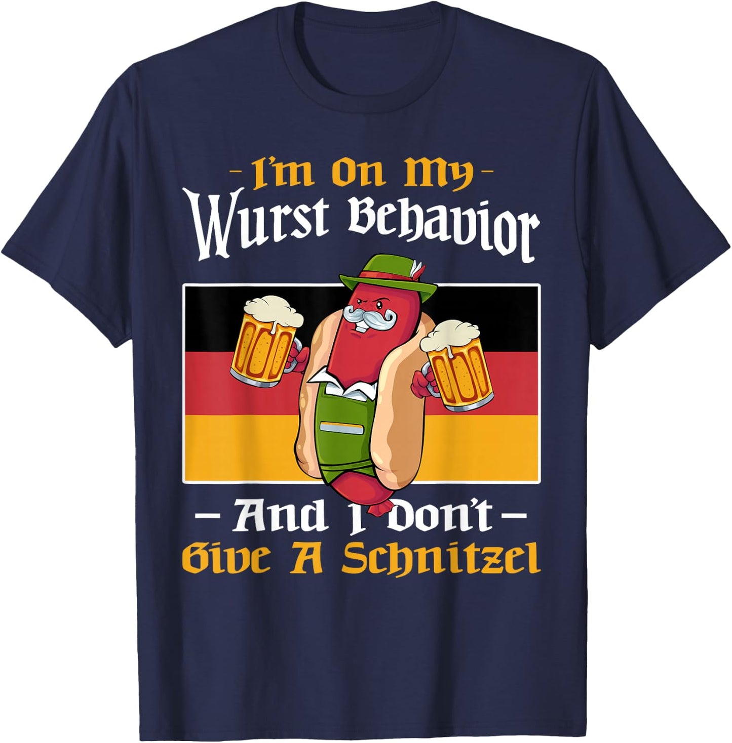 I'm On My Wurst Behavior And Don't Give A Schnitzel Bier T-Shirt - T-Shirt | Navy
