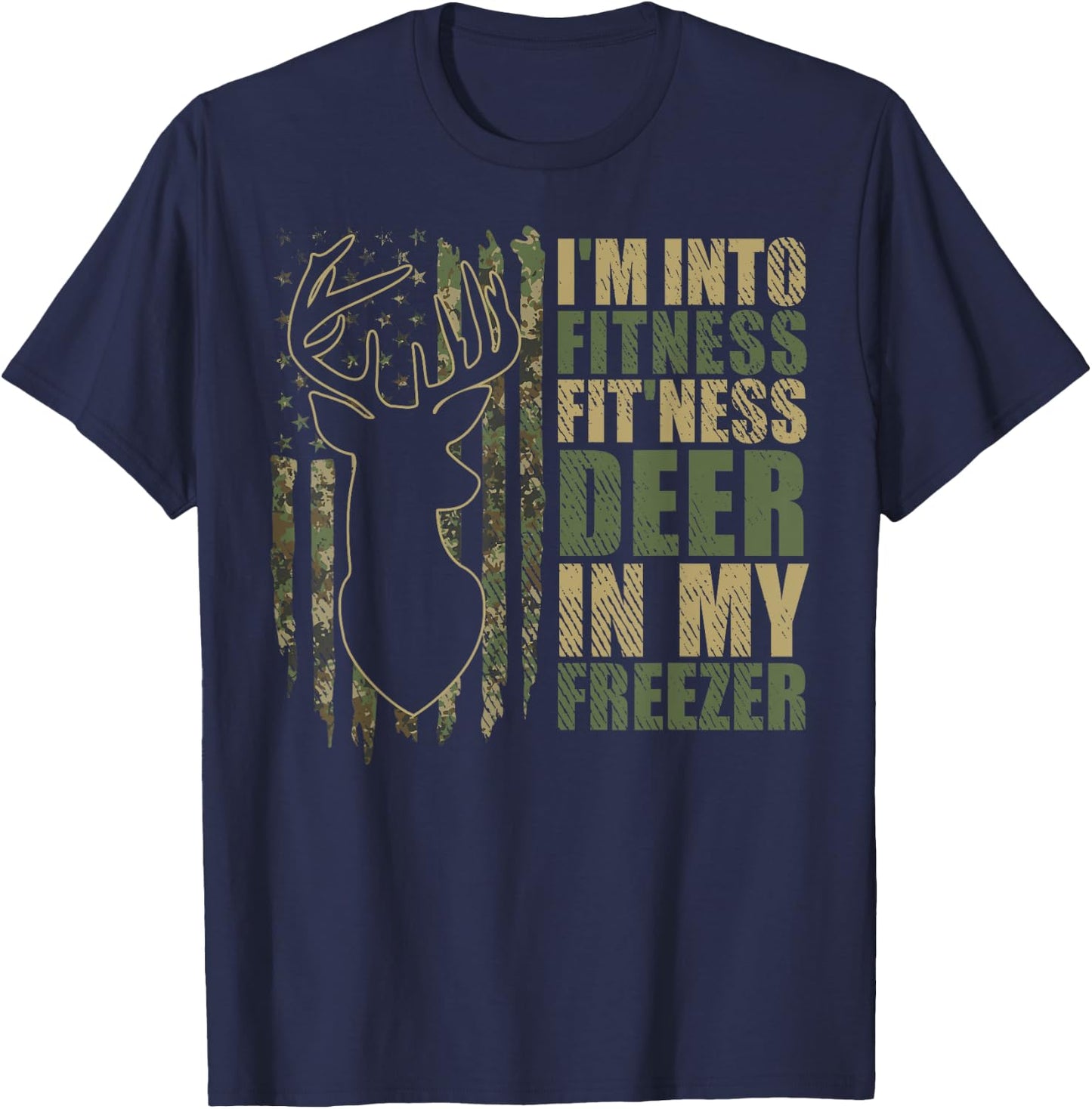 Funny I'm Into Fitness Fit'Ness Deer In My Freezer Deer T-Shirt - T-Shirt | Navy