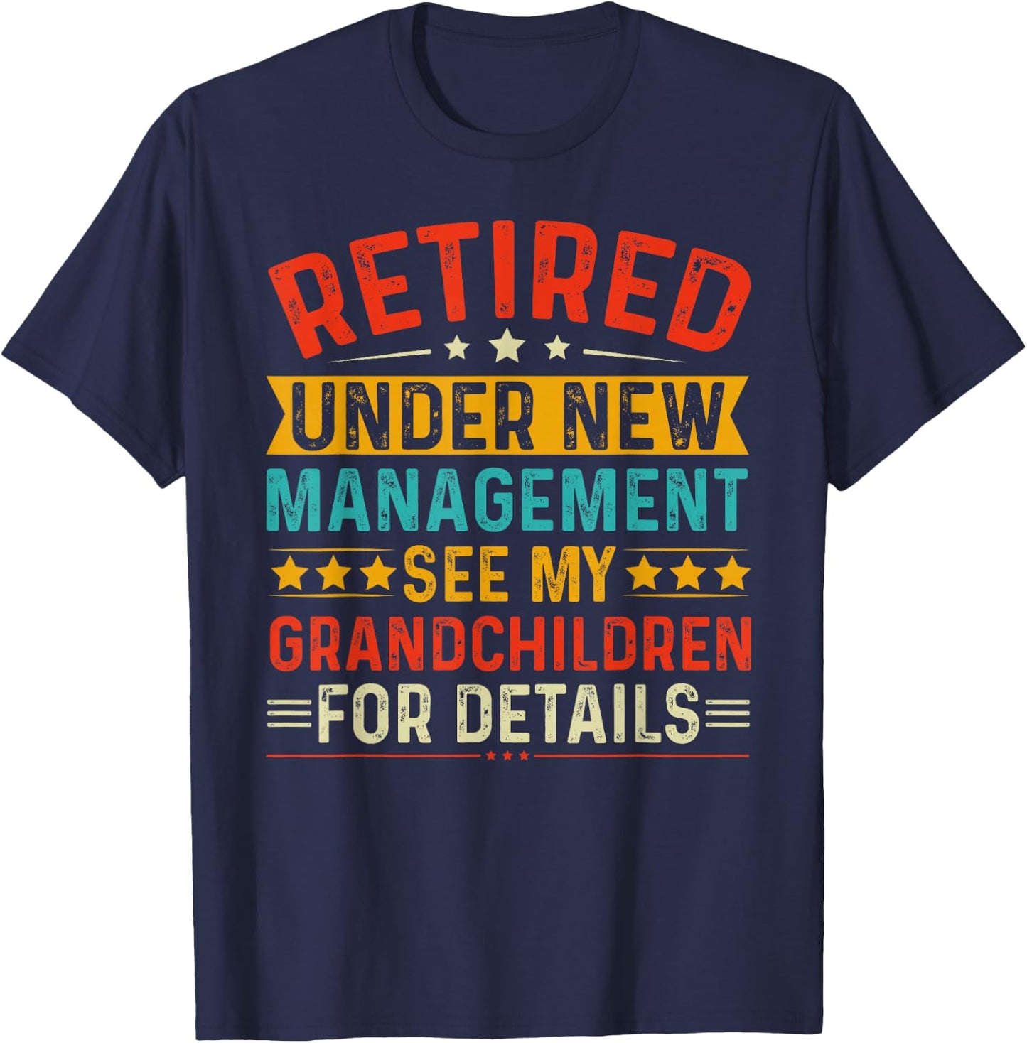 Retired Under New Management See my Grandchildren For Detail T-Shirt - T-Shirt | Navy