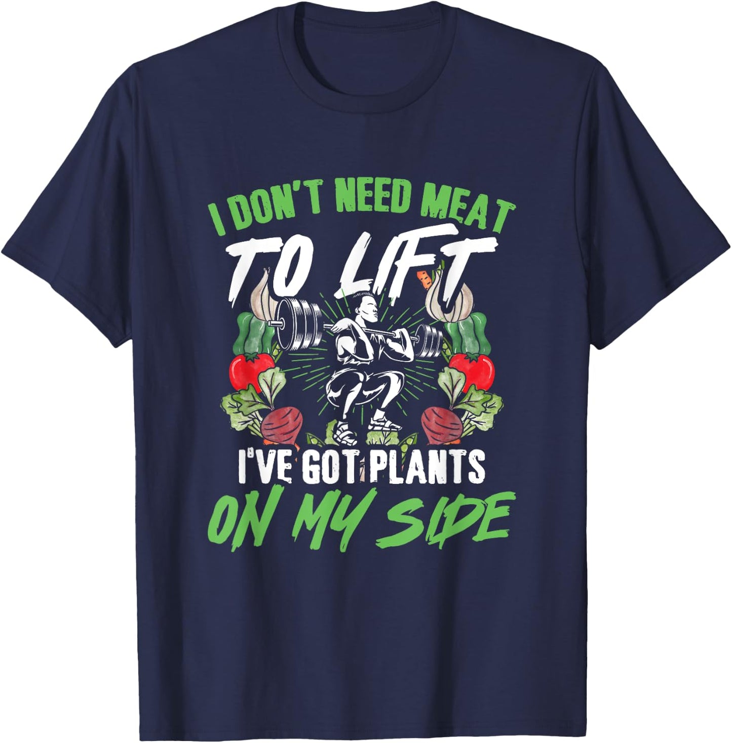 Got Plants Vegetarian Weightlifting Plant Vegan Weightlifter T-Shirt - T-Shirt | Navy