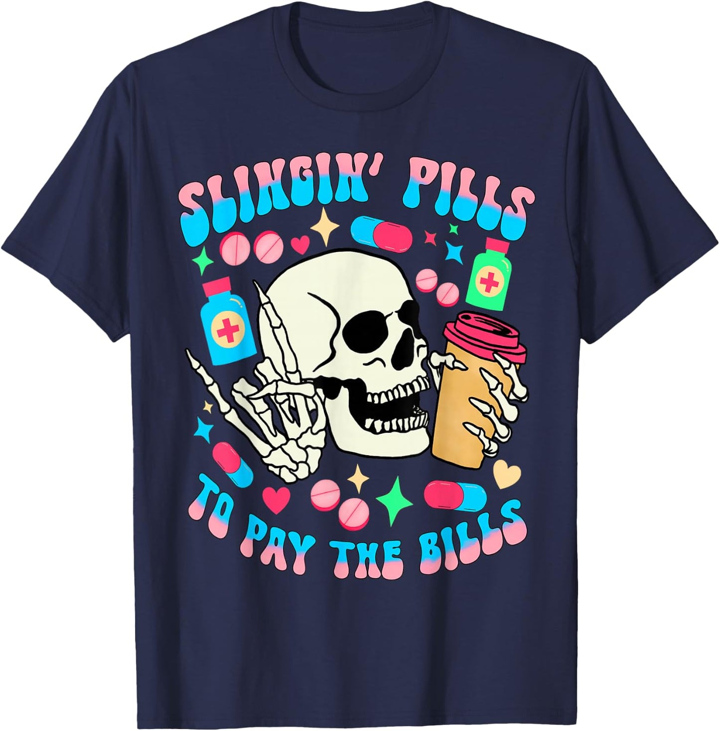 Slinging pills to pay the bills pill bottle medical pharmacy T-Shirt - T-Shirt | Navy