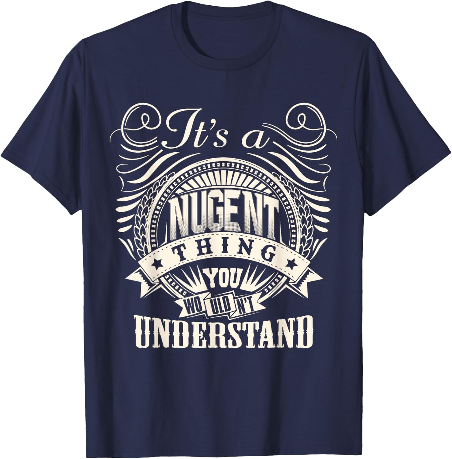 It's A NUGENT Thing You Wouldn't Understand NUGENT Family T-Shirt - T-Shirt | Navy