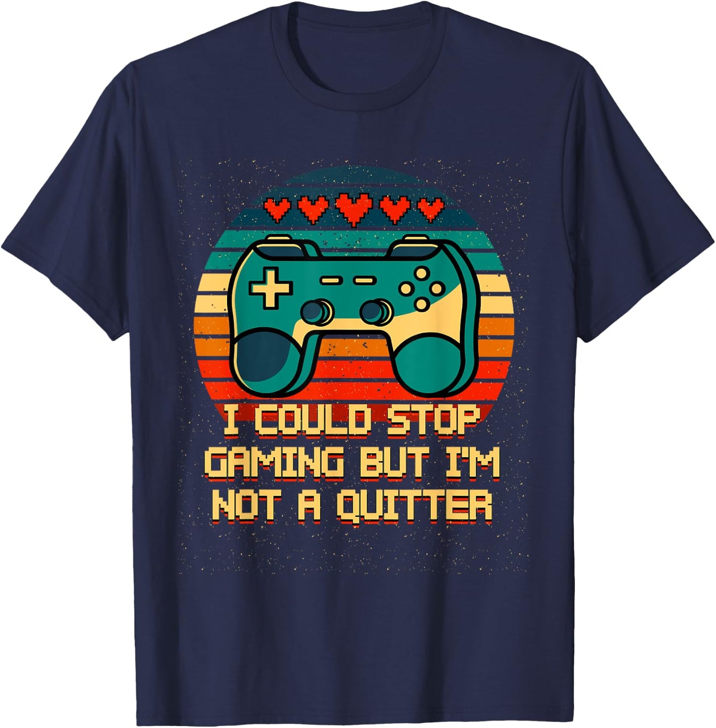 I Could Stop Gaming But Im Not a Quitter Funny Gamer Humor T-Shirt - T-Shirt | Navy