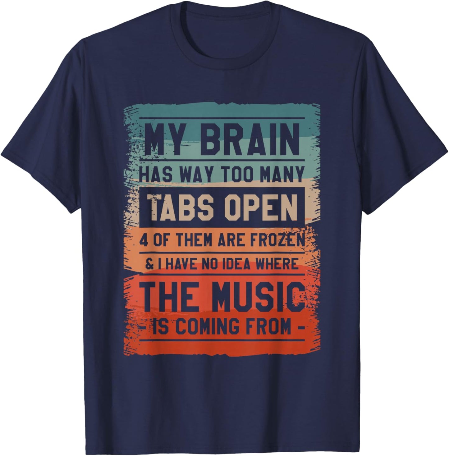 My Brain Has Way Too Many Tabs Open 4 Of Them Are Frozen T-Shirt - T-Shirt | Navy