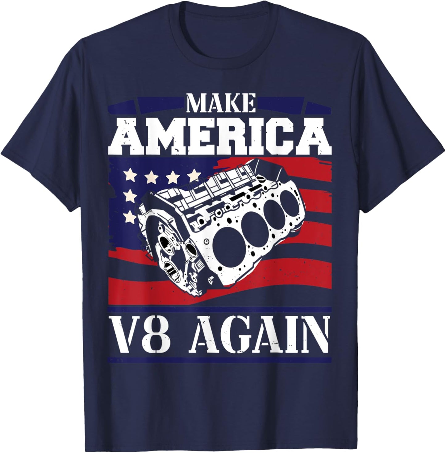 Make America V8 Again Muscle Cars Racing V8 Motor T-Shirt - T-Shirt | Navy