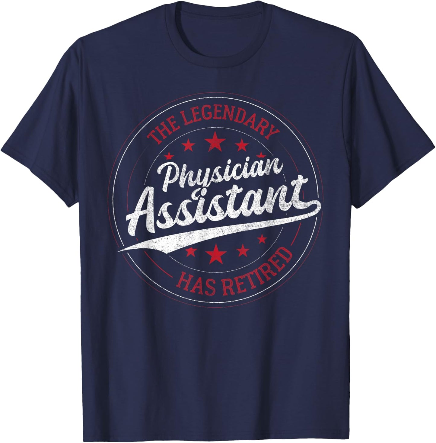 The Legendary Physician Assistant in Retirement T-Shirt - T-Shirt | Navy
