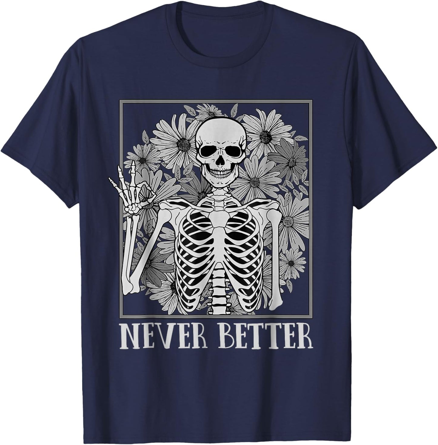Halloween Shirts Never Better Skeleton Funny Skull T-Shirt - T-Shirt | Navy