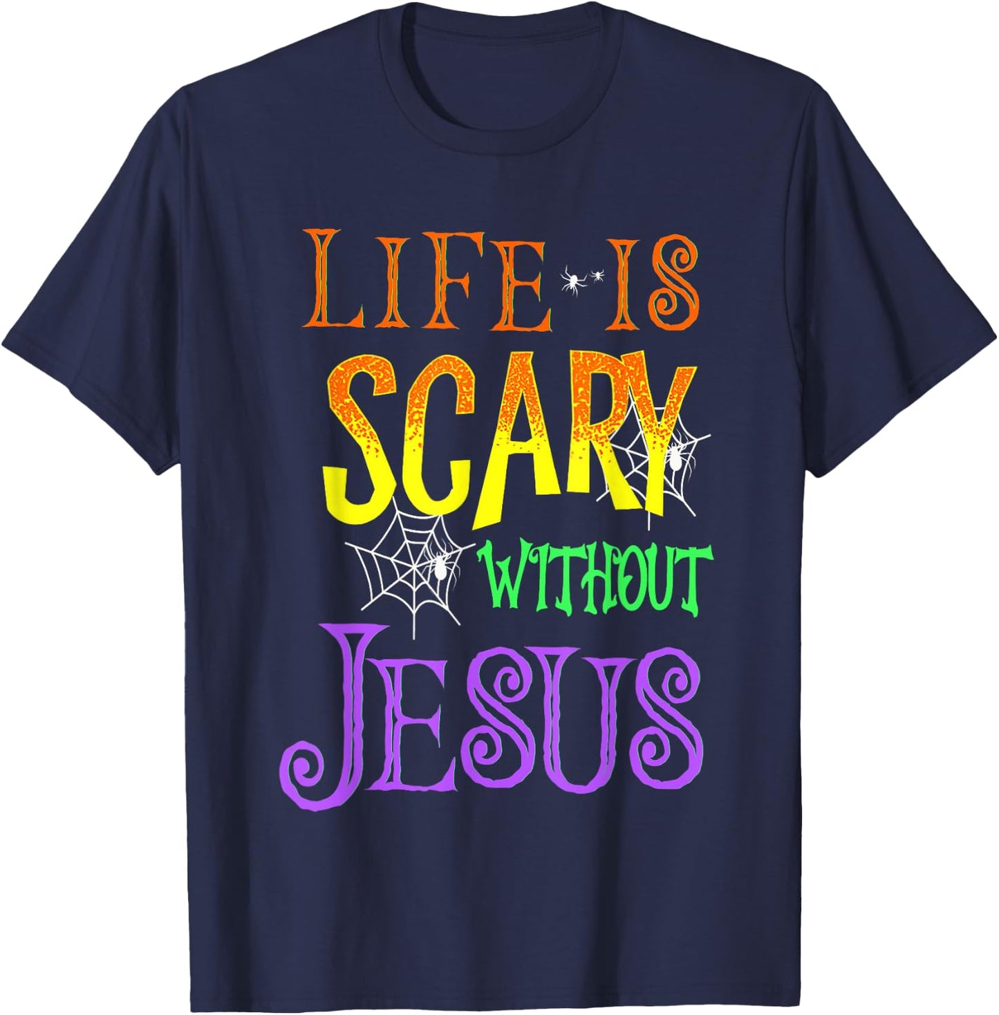Life Is Scary Without Jesus Halloween Costume T-Shirt - T-Shirt | Navy