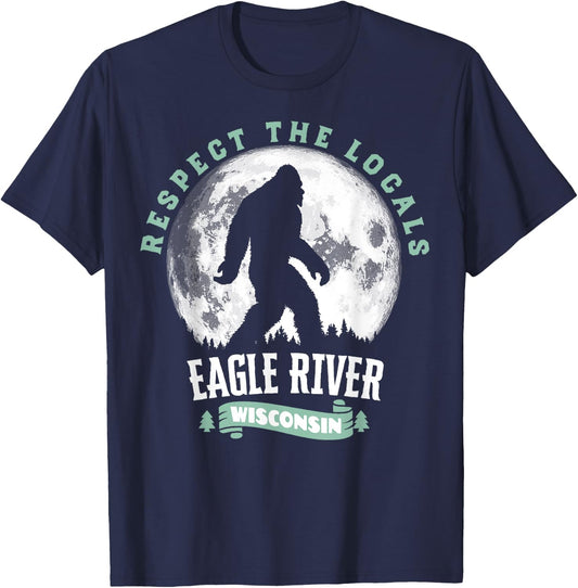 Eagle River Wisconsin Respect the Locals Bigfoot Sasquatch M T-Shirt - T-Shirt | Navy