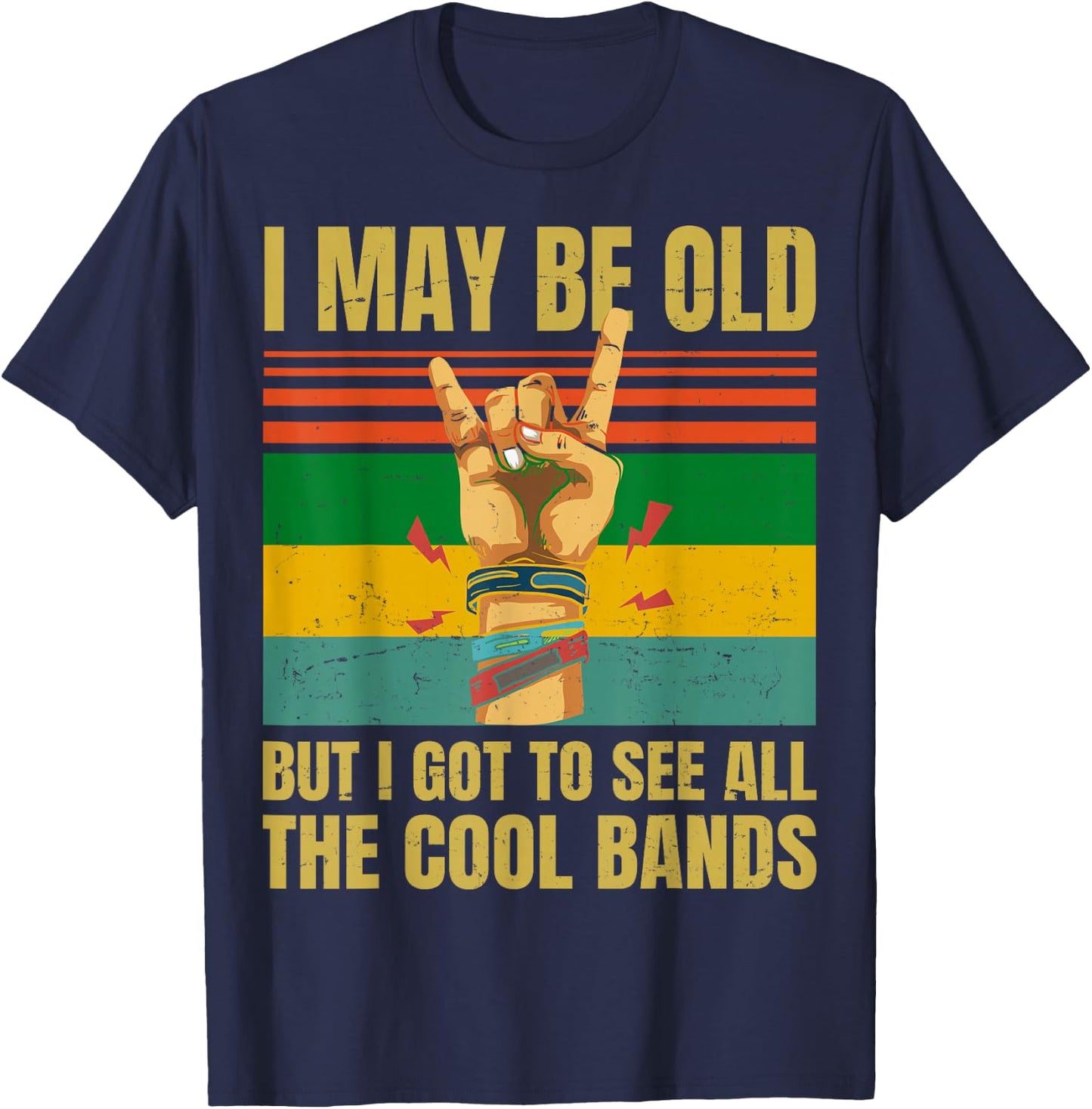 I May Be Old But I Got To See All The Cool Bands - Retro T-Shirt - T-Shirt | Navy