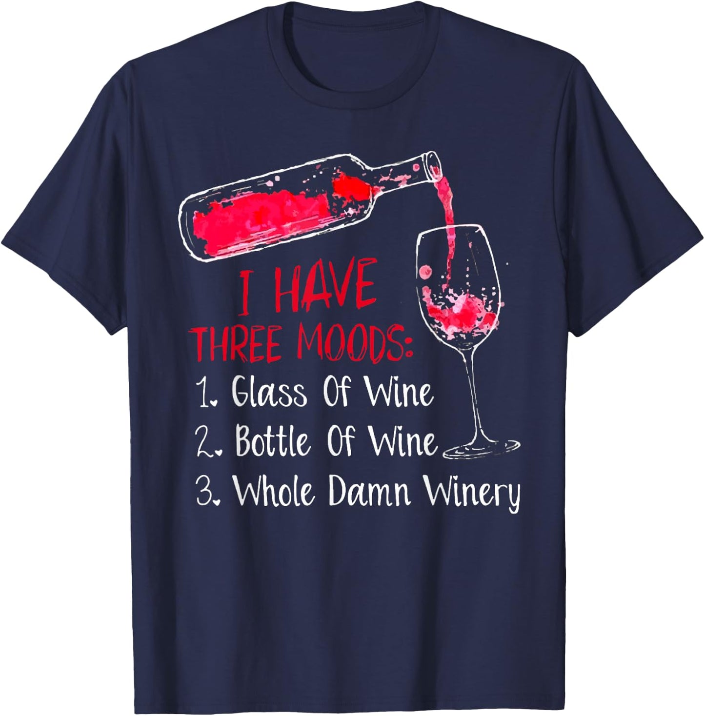 I Have Three Moods Glass Of Wine Bottle Of Wine T-Shirt - T-Shirt | Navy