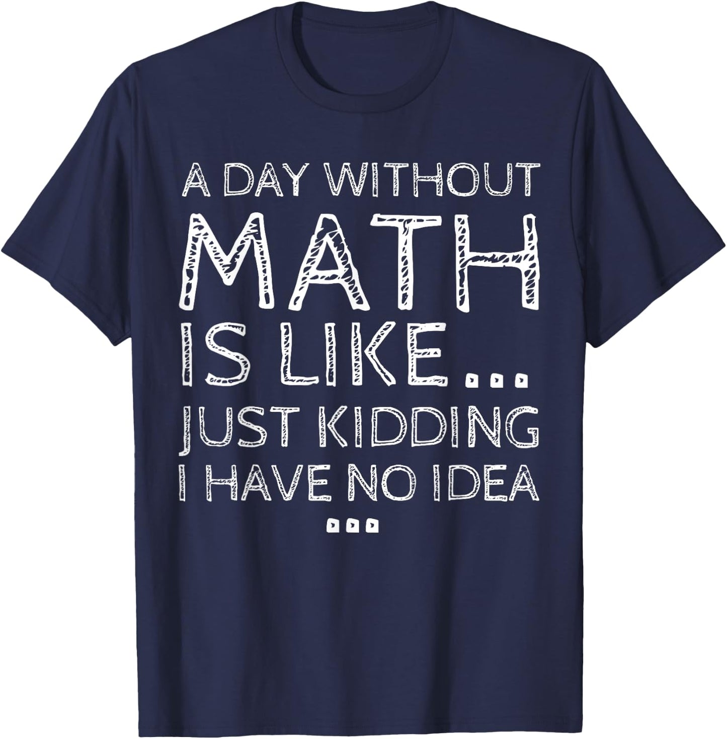 Funny Math Quote Design Women Dear Math A Day Without Math Student Mathematics Lover Mathematician T-Shirt - T-Shirt | Navy