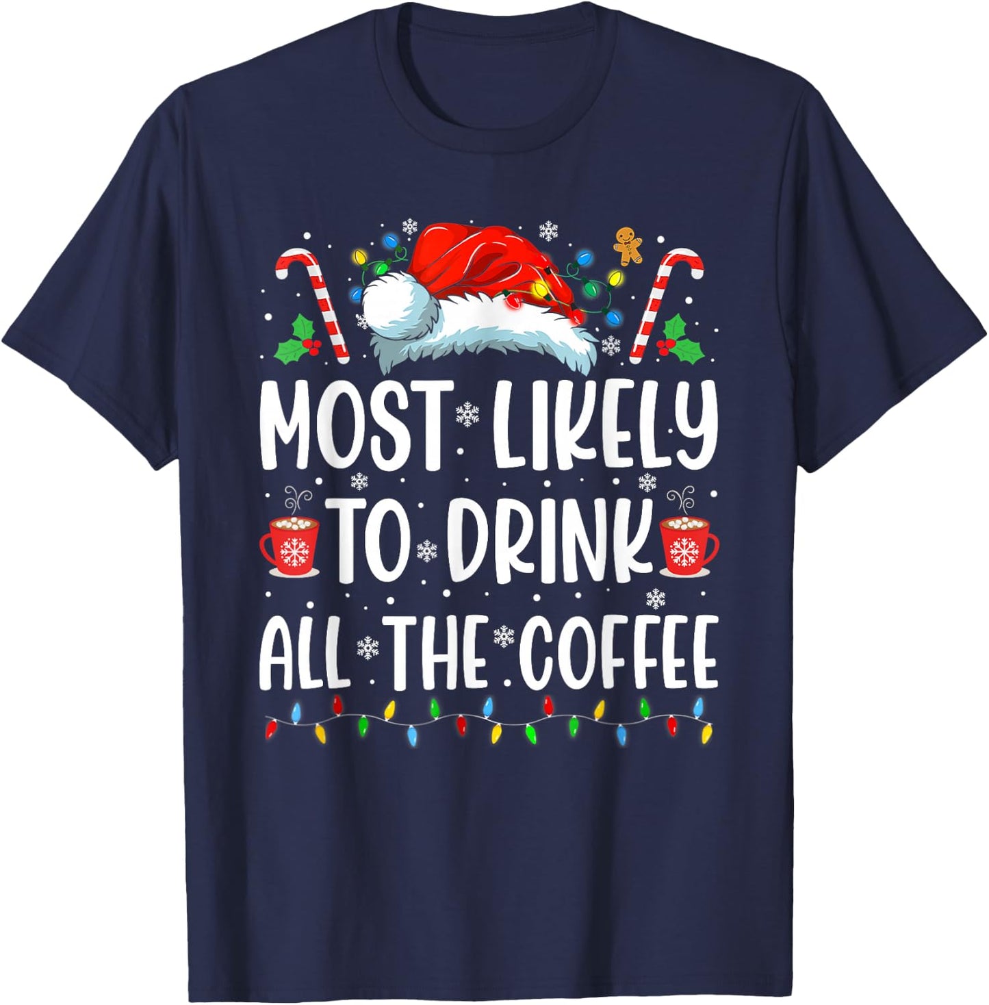 Most Likely To Drink All The Coffee Funny Family Christmas T-Shirt - T-Shirt | Navy