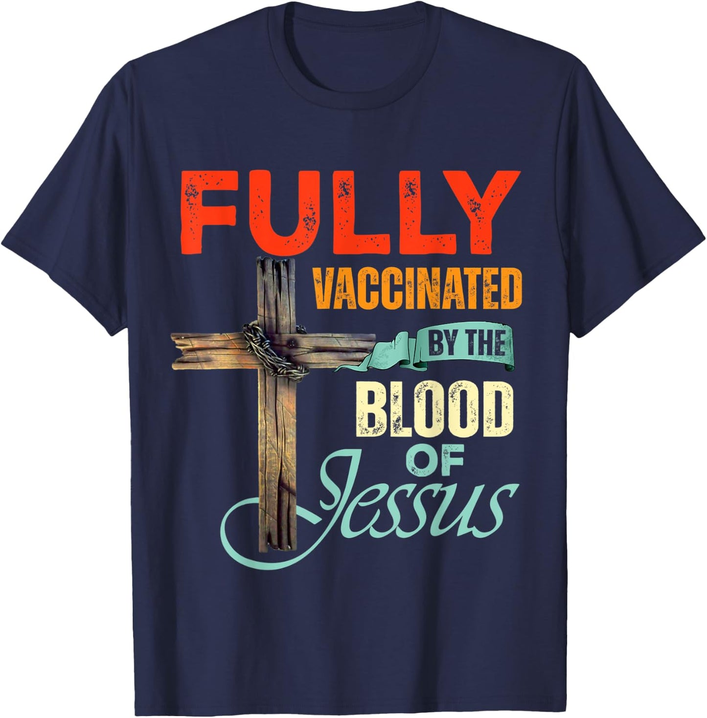 Funny Christian Fully Vaccinated By The Blood Of Jesus Faith T-Shirt - T-Shirt | Navy