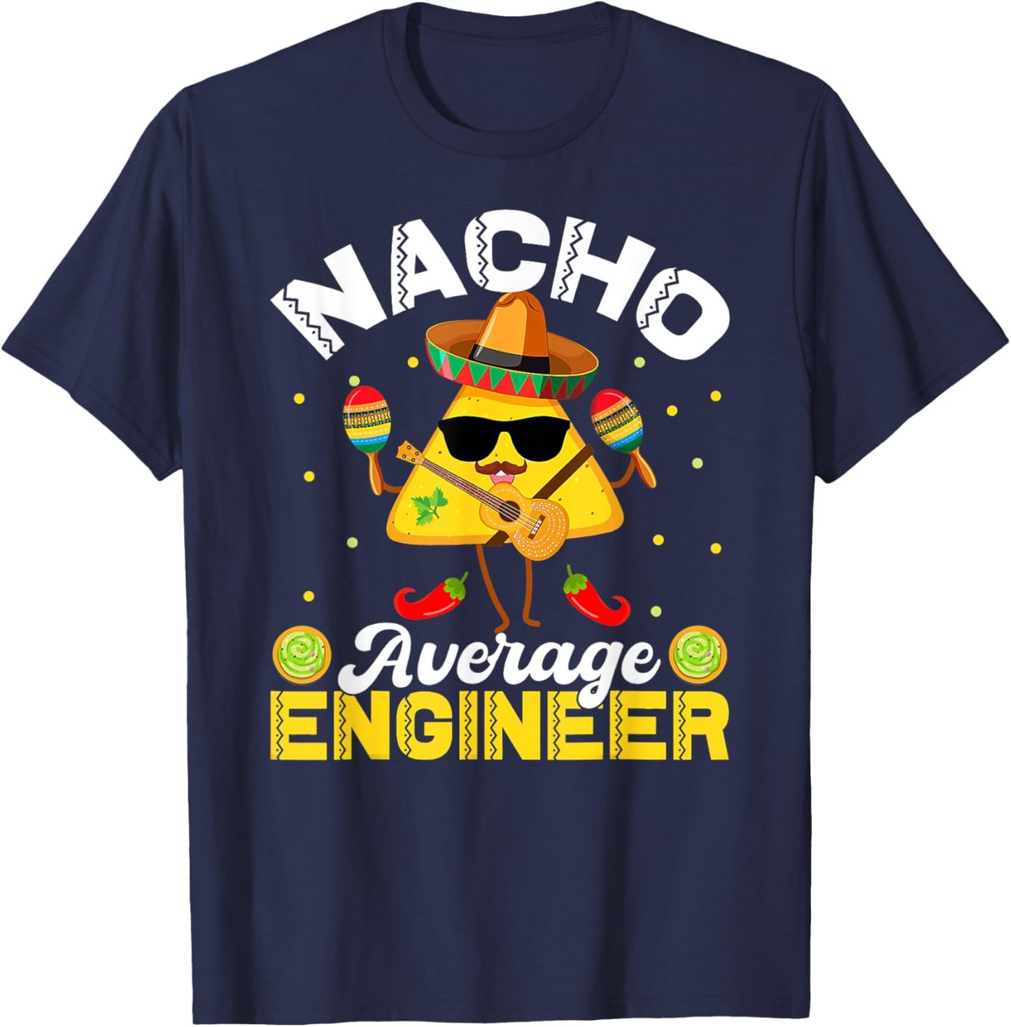 Funny Nacho Average Engineer Cinco De Mayo Men Women T-Shirt - T-Shirt | Navy