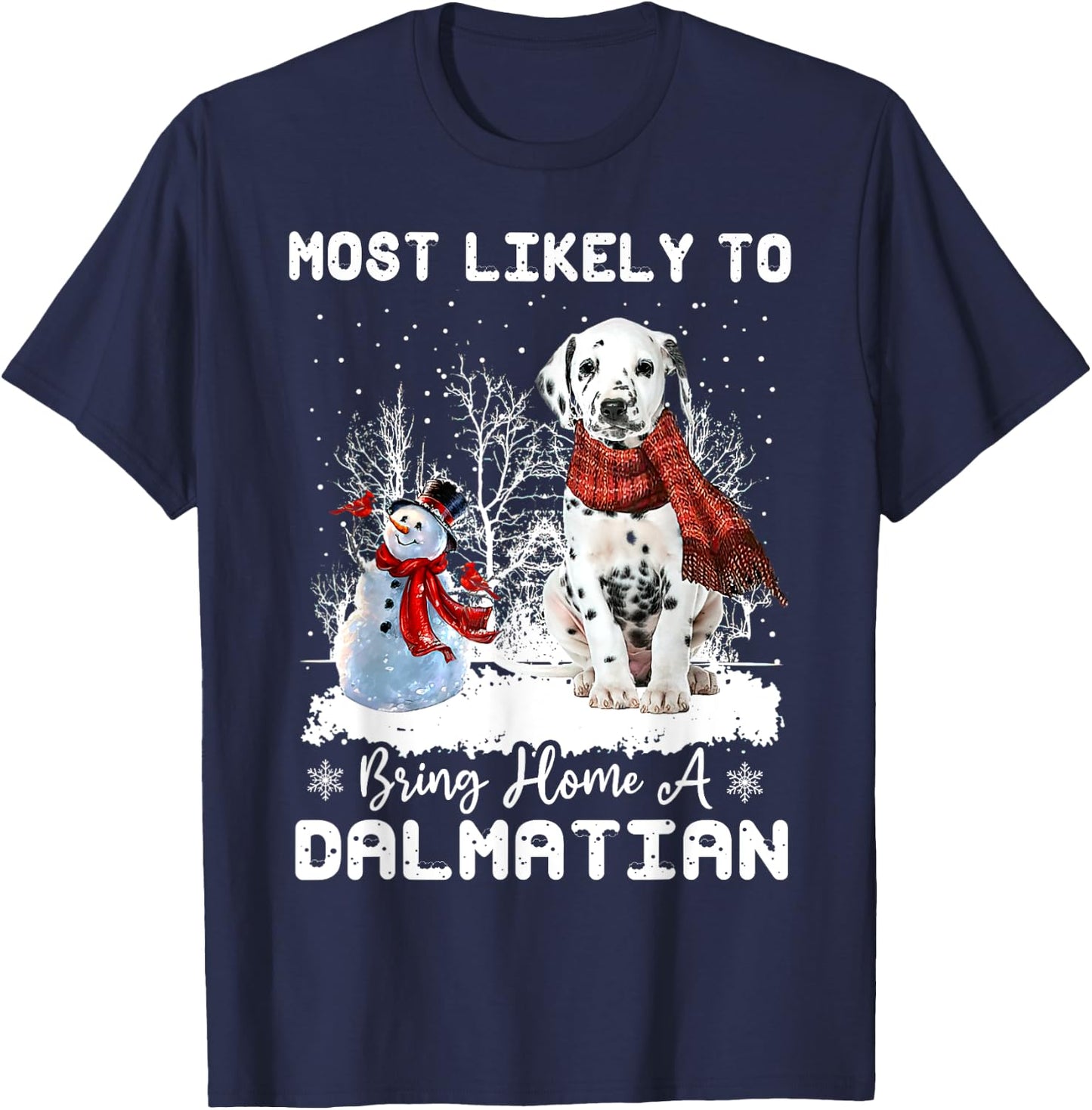 Most Likely To Bring Home a Dalmatian Funny Xmas Dog Lover Men Women T-Shirt - T-Shirt | Navy