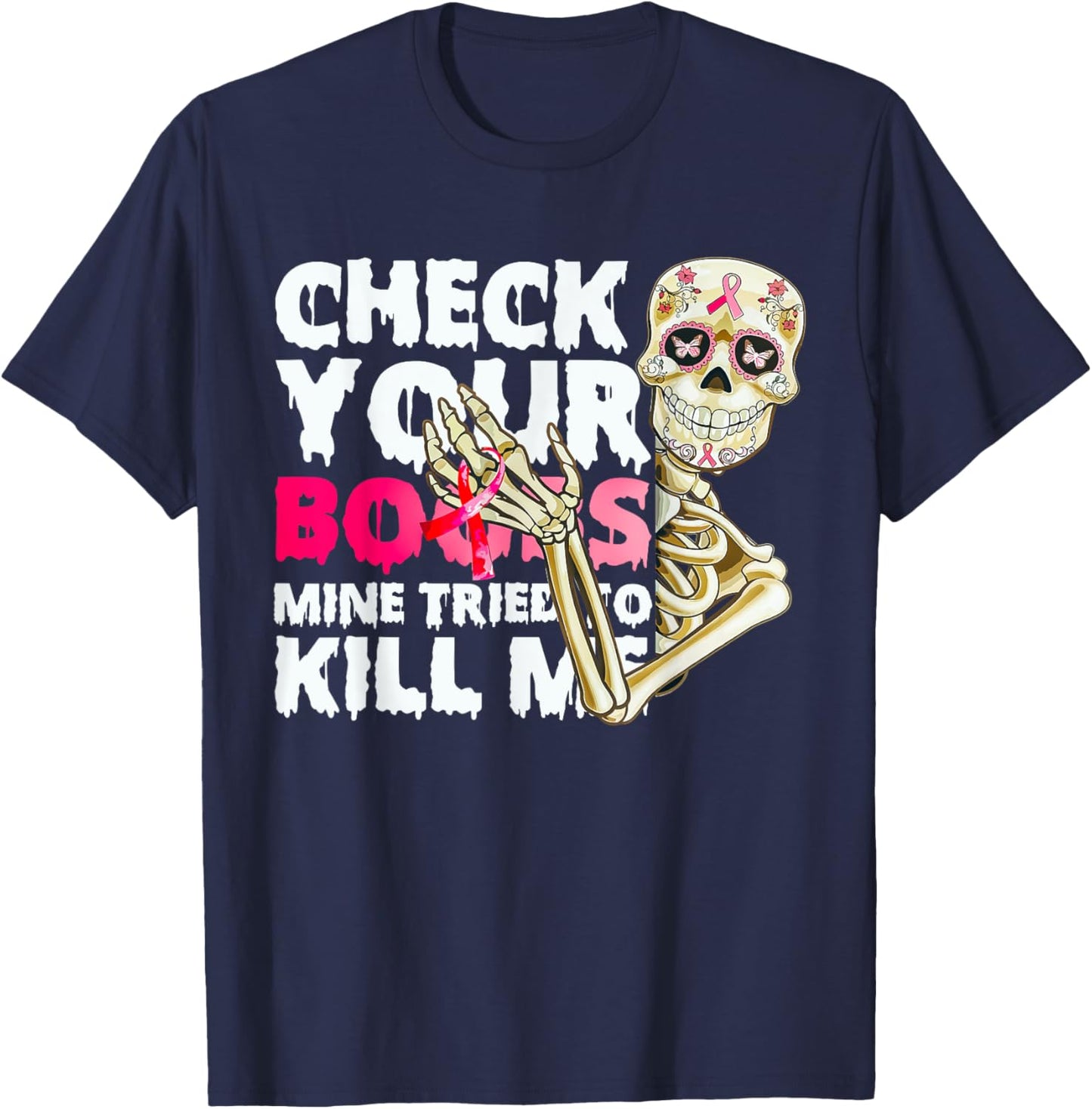 Check Your Boobs Mine Tried To Kill Me Skeleton T-Shirt - T-Shirt | Navy