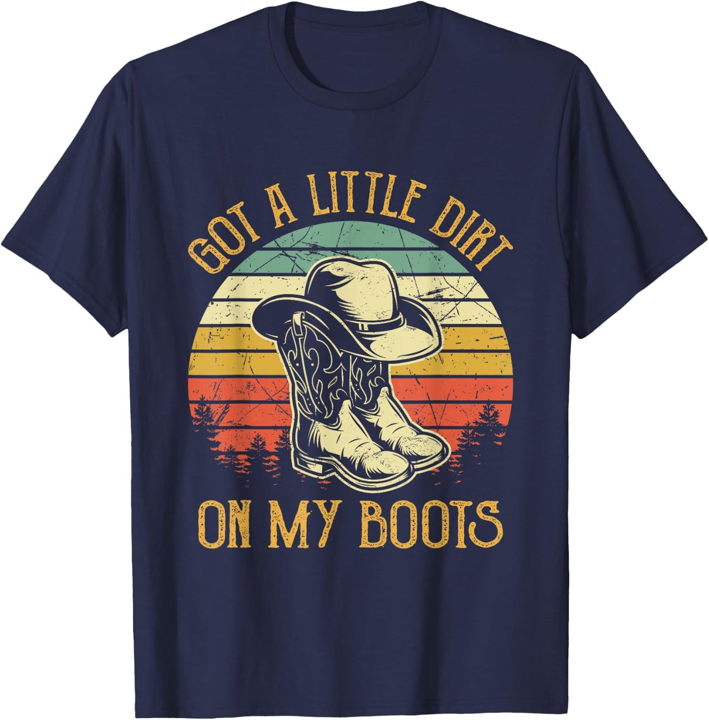 Got A Little Dirt On My Boots Country Music Lover T-Shirt - T-Shirt | Navy