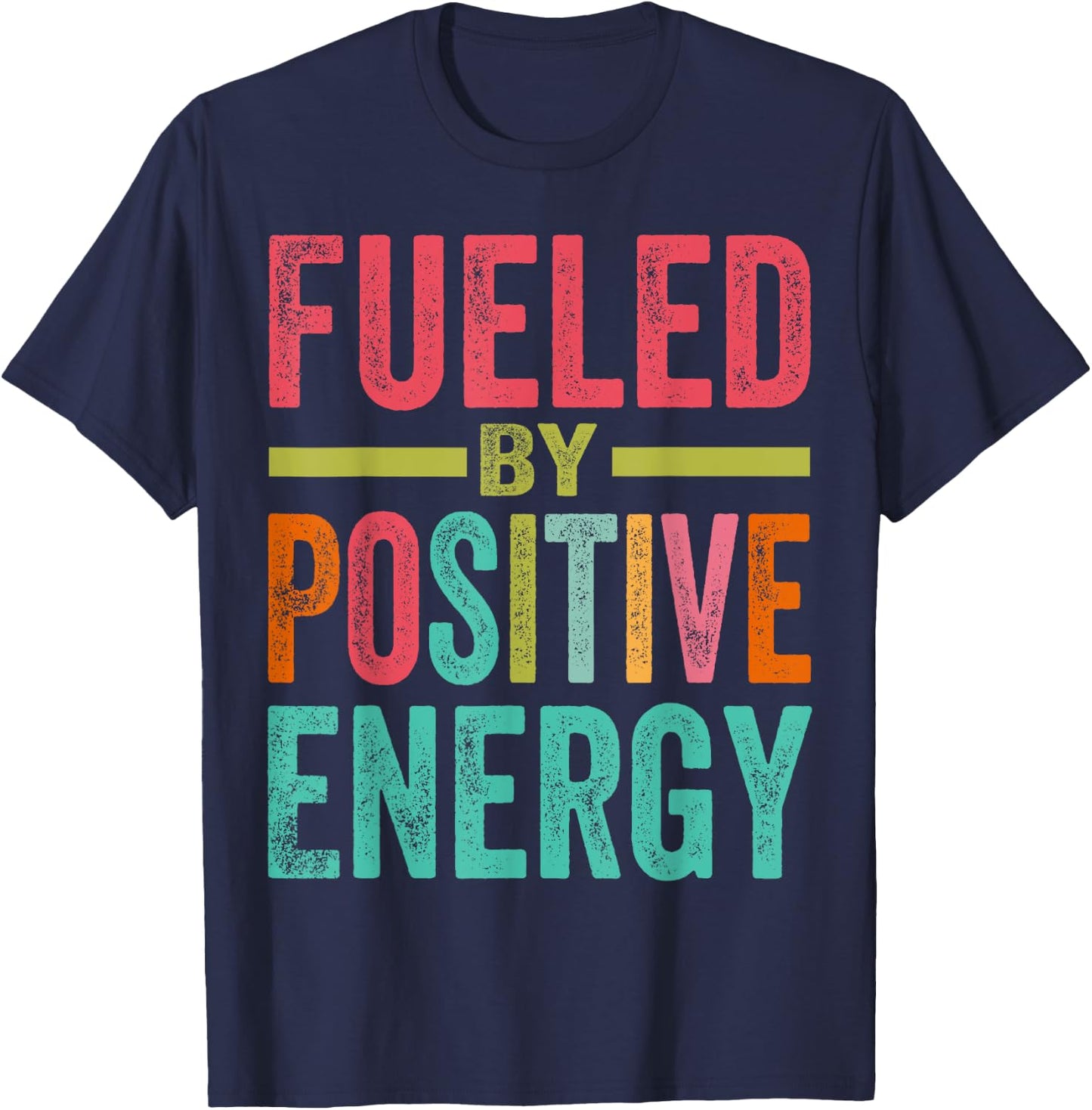 Fueled By Positive Energy - Good Life - Positivity Powerful T-Shirt - T-Shirt | Navy